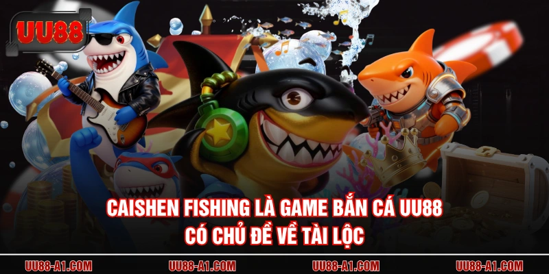 Caishen Fishing là game bắn cá UU88 có chủ đề về tài lộc
